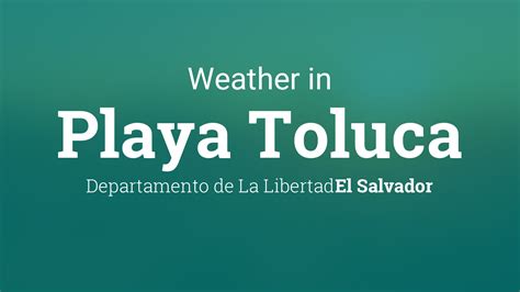 Weather for Playa Toluca, El Salvador