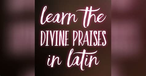 The Latin Prayer Podcast - Learn the Divine Praises in Latin Easily ...