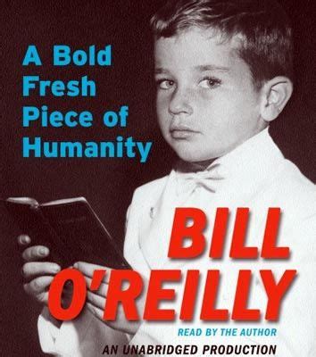 bill o'reilly - a bold fresh piece of humanity | Book worth reading, Good books, Hardcover