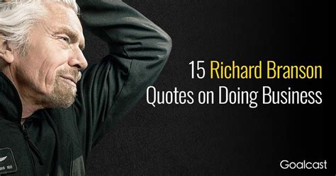 Top 15 Richard Branson Quotes on Doing Business