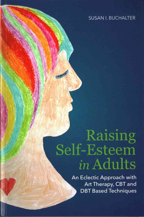 Raising Self-Esteem in Adults: An Eclectic Approach With Art Therapy, CBT and DBT Based ...