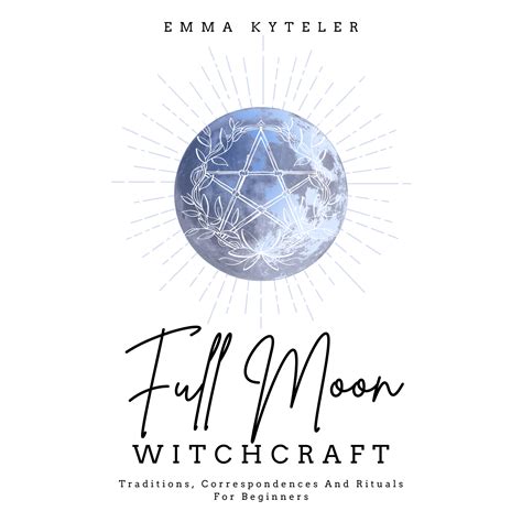 New Book: Full Moon Witchcraft: Traditions, Correspondences And Rituals ...