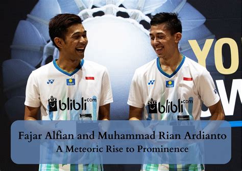 Fajar Alfian and Muhammad Rian Ardianto - A Meteoric Rise to Prominence - BadmintonBites