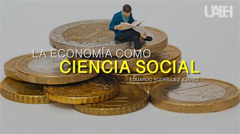 La economía como ciencia social - YouTube