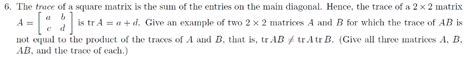 Solved The trace of a square matrix is the sum of the | Chegg.com