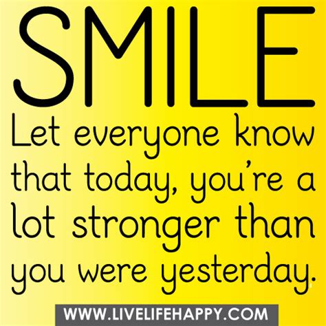 “Smile. Let everyone know that today, you’re a lot stronger than you ...