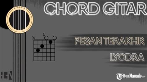 Chord Pesan Terakhir - Lyodra - Kunci C - Tribunmanado.co.id