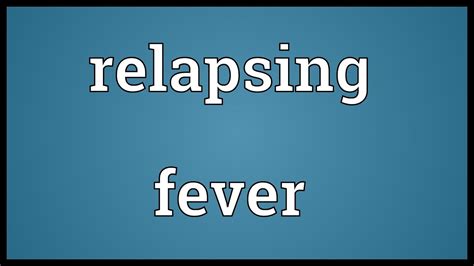 Relapsing fever Meaning - YouTube