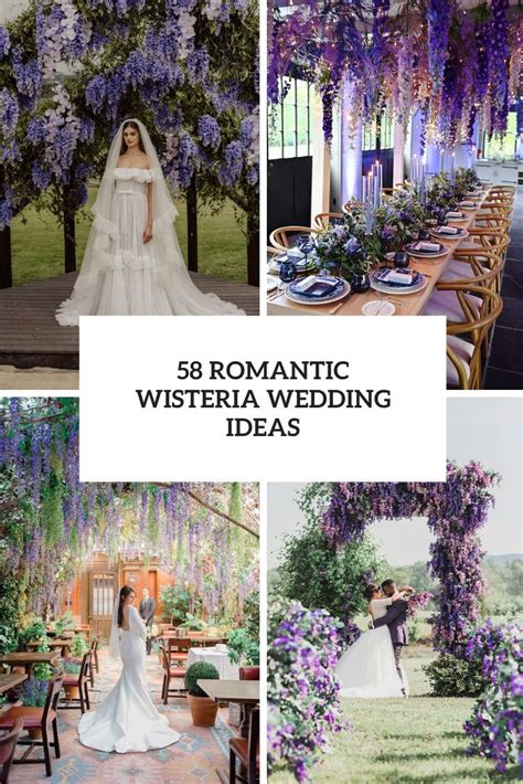 58 Romantic Wisteria Wedding Ideas - Weddingomania