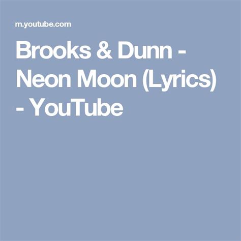 Brooks & Dunn - Neon Moon (Lyrics) - YouTube | Neon moon, Brooks & dunn, Lyrics