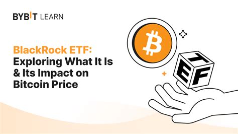 BlackRock Bitcoin ETF: Exploring What It Is and Its Impact on Bitcoin ...