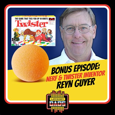 Bonus Episode: Interview with Reyn Guyer - Inventor of NERF & Twister - Latch-Key Dads