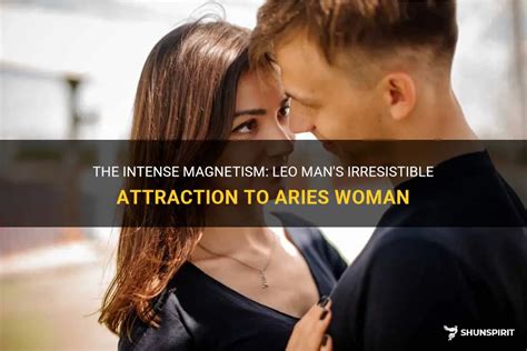 The Intense Magnetism: Leo Man's Irresistible Attraction To Aries Woman | ShunSpirit