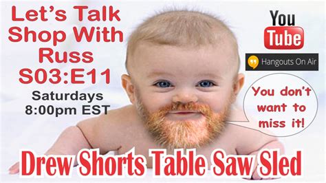 Let's Talk Shop With Russ S03:E11 (Drew Shorts New Table Saw Sled) - YouTube