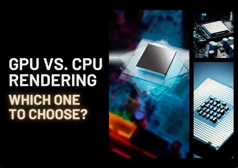 GPU vs. CPU Rendering: Your Choice?