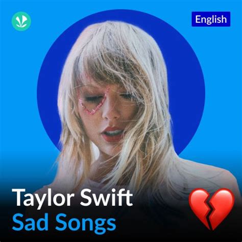 Taylor Swift Sad Songs - English - Latest Songs Online - JioSaavn