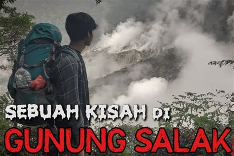 Cerita Mistis Gunung Salak serta Tradisi dan Pantangannya Bagi Pendaki - Varia Katadata.co.id