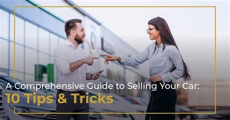 A Comprehensive Guide to Selling Your Car: 10 Tips & Tricks