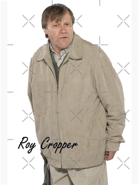 "The Legendary Roy Cropper" Poster for Sale by erindeplitch | Redbubble