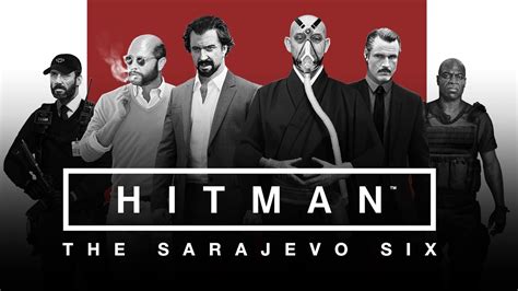 HITMAN - The Sarajevo Six - YouTube