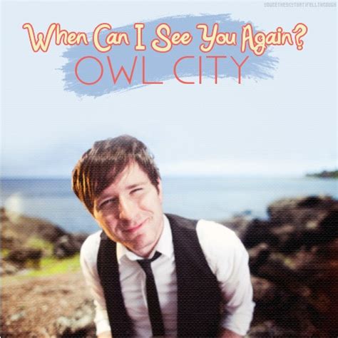Owl City - When Can I See You Again?