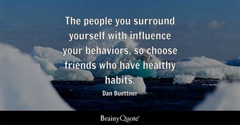 Dan Buettner - The people you surround yourself with...