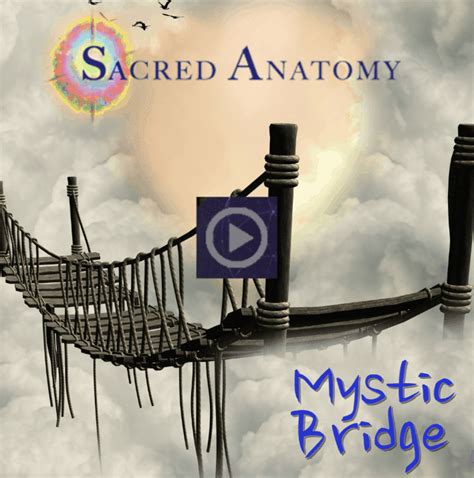 The Mystic Bridge - Tribe Sacred Anatomy