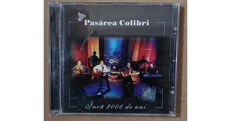 CD cu muzica Romaneasca Rock, Pasarea Colibri ? Inca 2000 De Ani (2002 ...