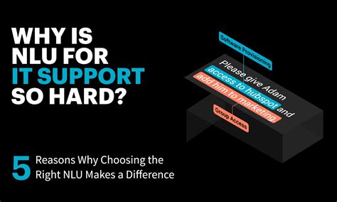 Why is NLU for IT Support so Hard? 5 Reasons Why Choosing the Right NLU Makes a Difference