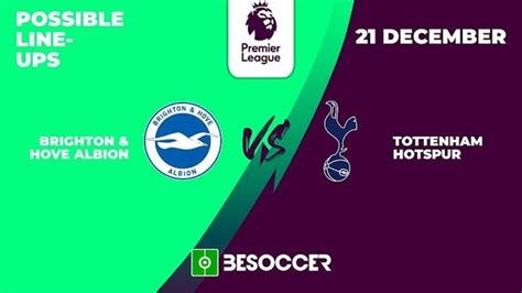 Possible lineups for Brighton v Tottenham match