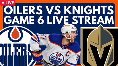 🔴 GAME 6: Edmonton Oilers vs Vegas Golden Knights LIVE! Stanley Cup Playoffs Live NHL Game ...