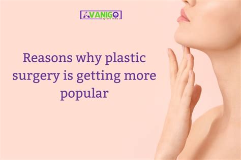 7 Reasons Why Plastic Surgery Is Getting More Popular - AvaniGo