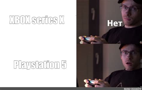 Meme: "ХВОХ series X Playstation 5" - All Templates - Meme-arsenal.com