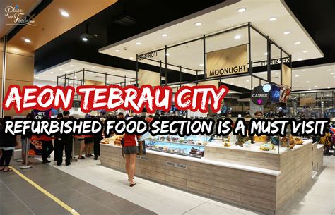 AEON Tebrau City Refurbished Food Section Is a Must Visit