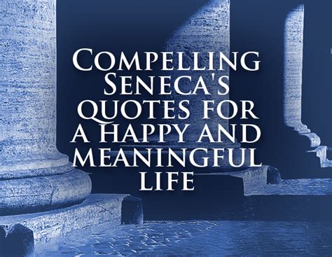 Compelling Seneca's quotes for a happy and meaningful life – quotes2love