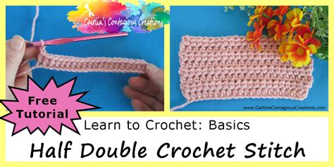 Half Double Crochet Stitch Tutorial - Caitlin's Contagious Creations