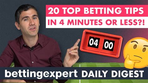 20 top betting tips in 4 minutes or less?! | bettingexpert Daily Digest ...