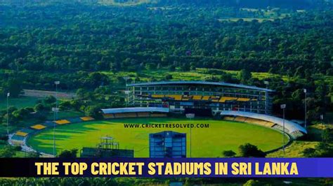 The Top 5 Cricket Stadiums in Sri Lanka - Cricket Resolved