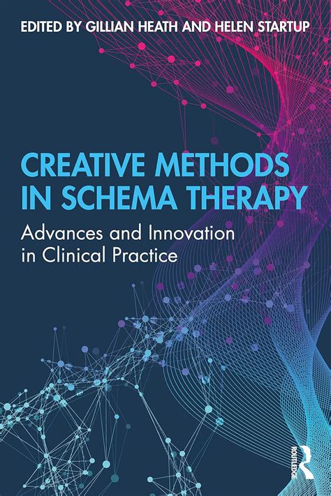 Creative Methods in Schema Therapy: Advances and Innovation in Clinical Practice: Amazon.co.uk ...