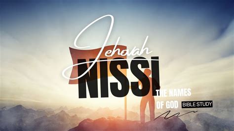 Jehovah-Nissi | The Lord Our Banner