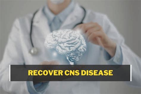 Effective Ways to Recover CNS Disease Faster