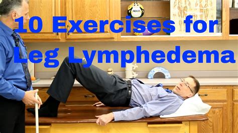 10 Exercises for Leg Lymphedema (Swelling or Edema of the Lower ...