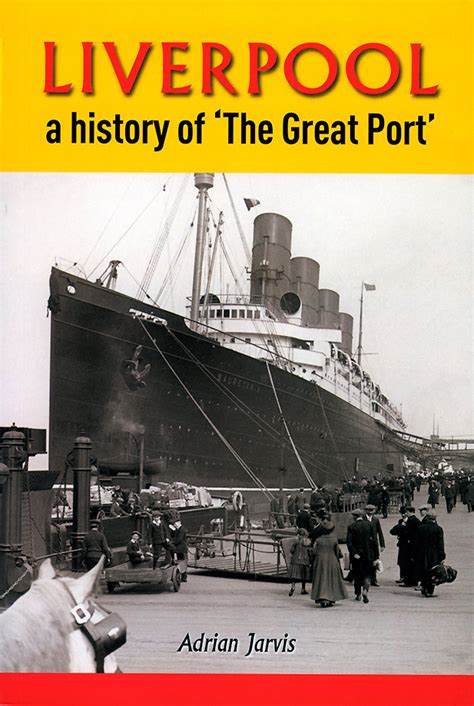 Liverpool: A History of ‘The Great Port’: Adrian Jarvis | Liverpool ...