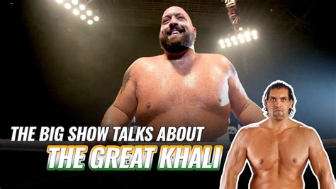 The Big Show talks about The Great Khali, greatest advice received ...