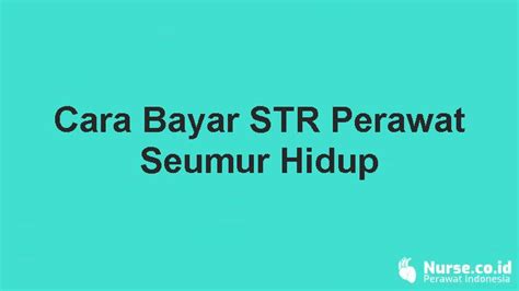 √ Cara Bayar STR Seumur Hidup Perawat Via Online dan Offline - Nurse Co.id