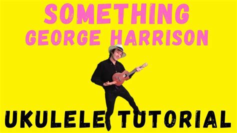 Something, George Harrison, Ukulele (Tutorial) - YouTube in 2022 | Ukulele tutorial, George ...