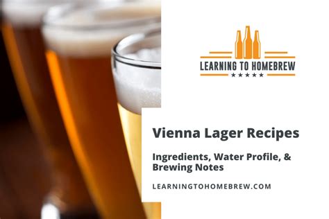 Vienna Lager Recipes - Ingredients, Water Profile, & Brewing Notes