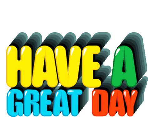 Have A Great Day Enjoy Your Day Sticker - Have A Great Day Enjoy Your ...