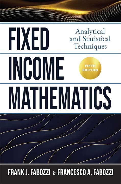 Amazon.com: Fixed Income Mathematics, Fifth Edition: Analytical and Statistical Techniques ...