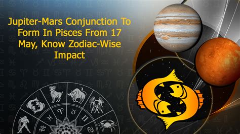 Jupiter-Mars Conjunction In Pisces From 17 May: Impact On 12 Signs